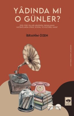 Yâdında Mı O Günler? - Ötüken Neşriyat