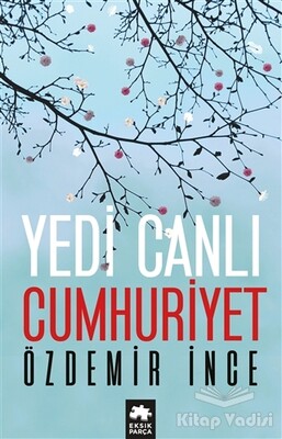 Yedi Canlı Cumhuriyet - Eksik Parça Yayınları