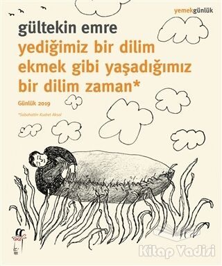 Yediğimiz Bir Dilim Ekmek Gibi Yaşadığımız Bir Dilim Zaman - 1