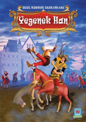 Yegenek Han - Dede Korkut Destanları - Türk Edebiyatı Vakfı Yayınları