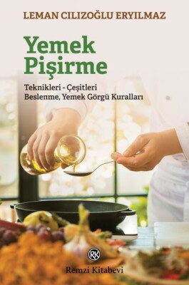 Yemek Pişirme Teknikleri-Çeşitleri Beslenme Yemek Görgü Kuralları - Remzi Kitabevi