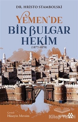 Yemen’de Bir Bulgar Hekim 1877-1878 - Yeditepe Yayınevi