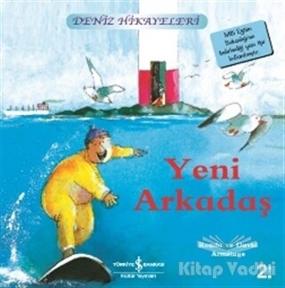 Yeni Arkadaş - Deniz Hikayeleri - İş Bankası Kültür Yayınları
