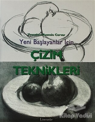 Yeni Başlayanlar İçin Çizim Teknikleri - Literatür Yayınları