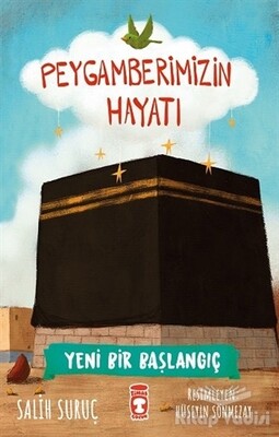 Yeni Bir Başlangıç - Peygamberimizin Hayatı - Timaş Çocuk