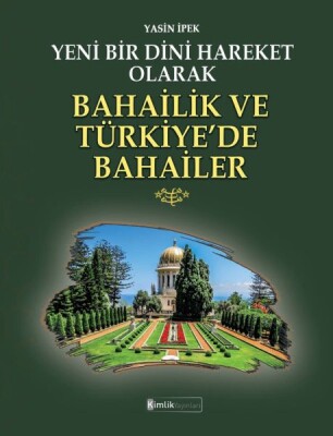 Yeni Bir Dini Hareket Olarak Bahailik ve Türkiye’de Bahailer - Kimlik Yayınları