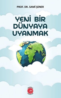 Yeni Bir Dünyaya Uyanmak - Anadolu Ay Yayınları