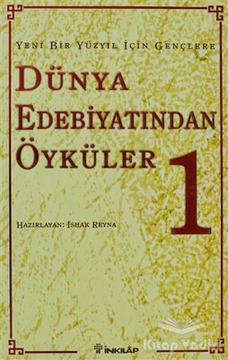 Yeni Bir Yüzyıl İçin Gençlere Dünya Edebiyatından Öyküler 1. Cilt - İnkılap Kitabevi