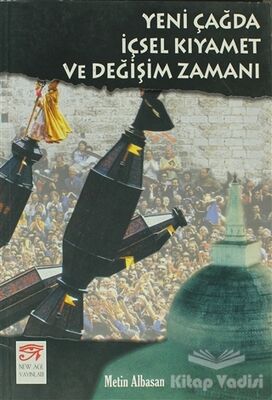 Yeni Çağda İçsel Kıyamet ve Değişim Zamanı - 1