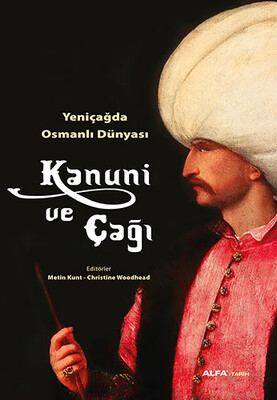 Yeni Çağda Osmanlı Dünyası : Kanuni ve Çağı - Alfa Yayınları