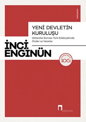 Yeni Devletin Kuruluşu - Mütareke Sonrası Türk Edebiyatında Önder ve Yazarlar - Dergah Yayınları