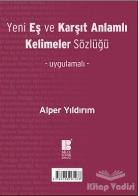 Yeni Eş ve Karşıt Anlamlı Kelimeler Sözlüğü - Bilge Kültür Sanat