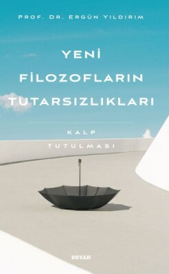 Yeni Filozofların Tutarsızlıkları - Kalp Tutulması - Beyan Yayınları