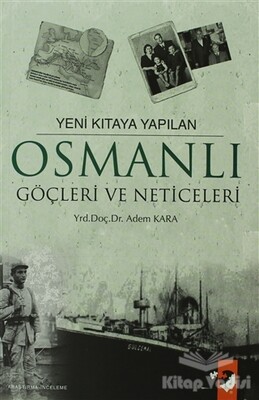 Yeni Kıtaya Yapılan Osmanlı Göçleri ve Neticeleri - IQ Kültür Sanat Yayıncılık