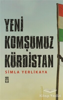 Yeni Komşumuz Kürdistan - Timaş Yayınları