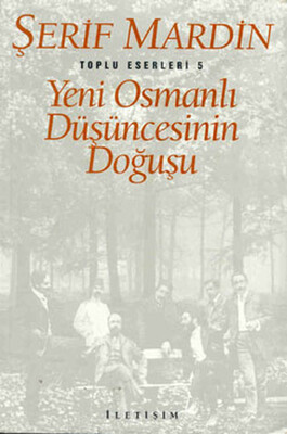 Yeni Osmanlı Düşüncesinin Doğuşu - İletişim Yayınları