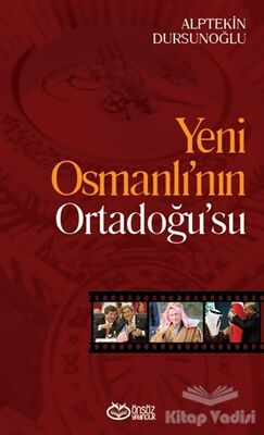 Yeni Osmanlı’nın Ortadoğu’su - 2