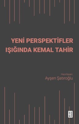 Yeni Perspektifler Işığında Kemal Tahir - Ketebe Yayınları