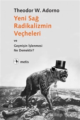 Yeni Sağ Radikalizmin Veçheleri ve Geçmişin İşlenmesi Ne Demektir ? - Metis Yayınları