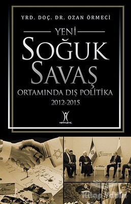 Yeni Soğuk Savaş Ortamında Dış Politika 2012-2015 - Yeniyüzyıl Yayınları