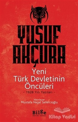 Yeni Türk Devletinin Öncüleri - Bilge Kültür Sanat
