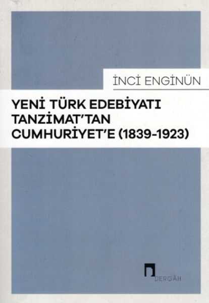 Dergah Yayınları - Yeni Türk Edebiyatı Tanzimattan Cumhuriyete 1839-1923