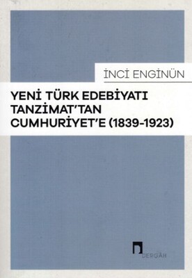 Yeni Türk Edebiyatı Tanzimattan Cumhuriyete 1839-1923 - Dergah Yayınları