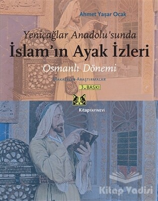 Yeniçağlar Anadolu’sunda İslam’ın Ayak İzleri - Kitap Yayınevi