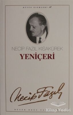 Yeniçeri : 58 - Necip Fazıl Bütün Eserleri - 1