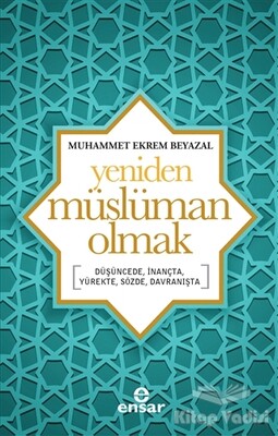 Yeniden Müslüman Olmak - Ensar Neşriyat