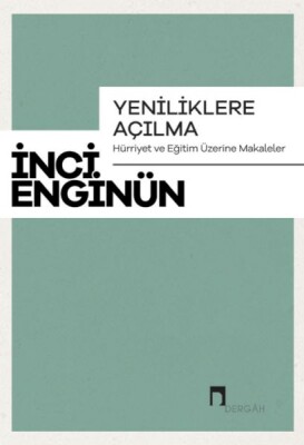 Yeniliklere Açılma Hürriyet Ve Eğitim Üzerine Makaleler - Dergah Yayınları