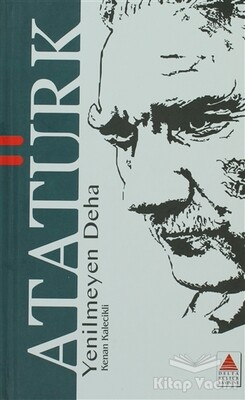 Yenilmeyen Deha Atatürk - Delta Kültür Yayınevi