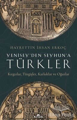 Yenisey’den Seyhun’a Türkler - Kronik Kitap