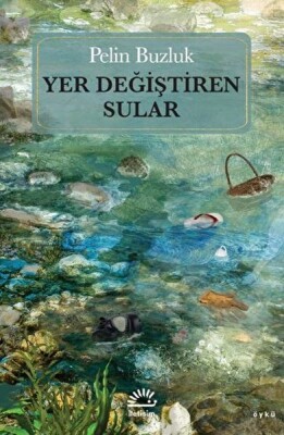 Yer Değiştiren Sular - İletişim Yayınları