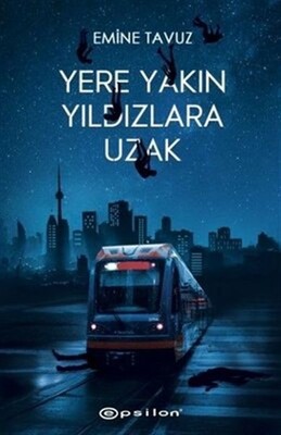 Yere Yakın Yıldızlara Uzak (Ciltli) - Epsilon Yayınları