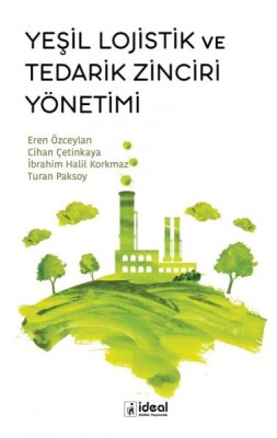 Yeşil Lojistik Ve Tedarik Zinciri Yönetimi - İdeal Kültür Yayıncılık