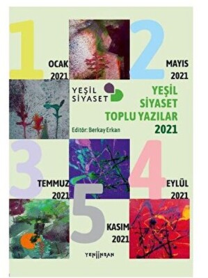 Yeşil Siyaset Toplu Yazılar - 2021 - Yeni İnsan Yayınevi
