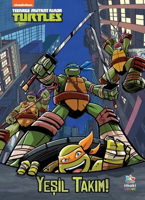 Yeşil Takım! - Teenage Mutant Ninja Turtles - İthaki Çocuk Yayınları