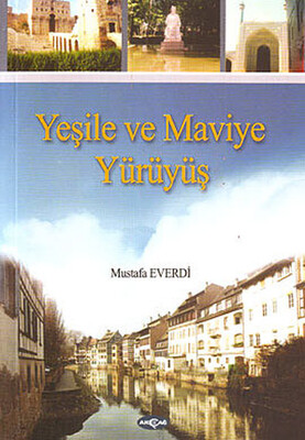 Yeşile ve Maviye Yürüyüş - Akçağ Yayınları