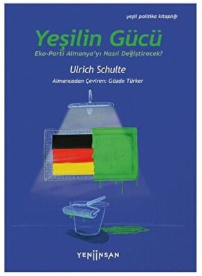 Yeşilin Gücü: Eko-Parti Almanya’yı Nasıl Değiştirecek? - Yeni İnsan Yayınevi
