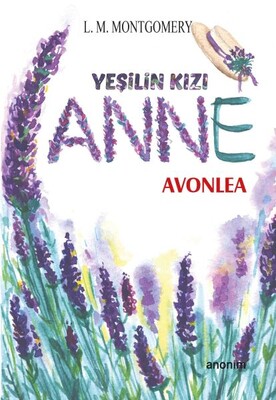 Yeşilin Kızı Anne - Avonlea - Anonim Yayınları