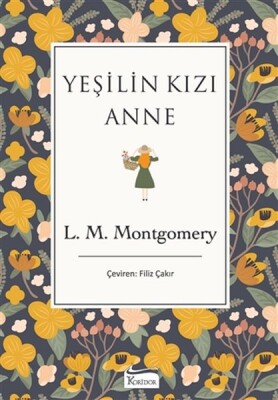 Yeşilin Kızı Anne (Bez Ciltli) - Koridor Yayıncılık