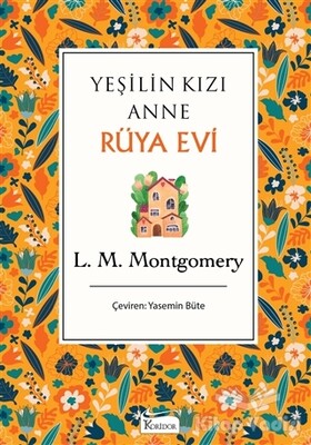 Yeşilin Kızı Anne - Rüya Evi - Koridor Yayıncılık