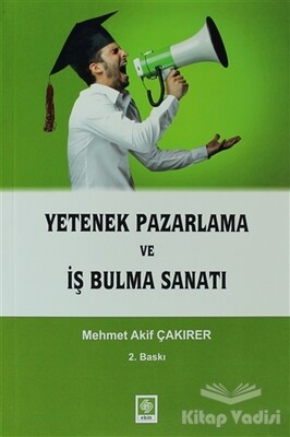 Yetenek Pazarlama ve İş Bulma Sanatı - Ekin Yayınevi