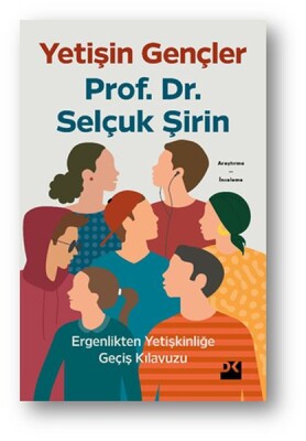 Yetişin Gençler - Ergenlikten Yetişkinliğe Geçiş Kılavuzu - Doğan Kitap