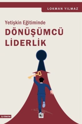 Yetişkin Eğitiminde Dönüşümcü Liderlik - Çınaraltı Yayınları