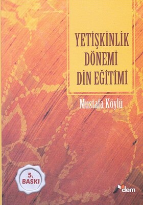 Yetişkinlik Dönemi Din Eğitimi - Dem Yayınları