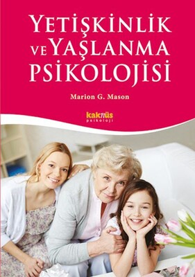 Yetişkinlik ve Yaşlanma Psikolojisi - Kaknüs Yayınları