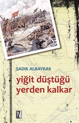 Yiğit Düştüğü Yerden Kalkar - İz Yayıncılık