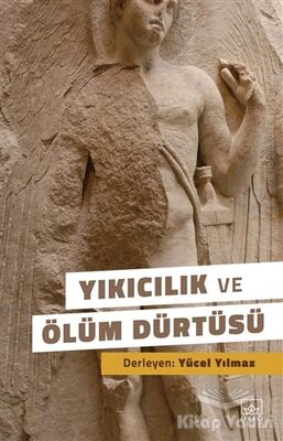 Yıkıcılık ve Ölüm Dürtüsü - 1